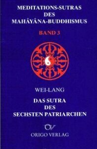 Meditations-Sutras des Mahâyâna-Buddhismus / Sutra des sechsten Patriarchen