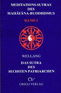 Meditations-Sutras des Mahâyâna-Buddhismus / Sutra des sechsten Patriarchen