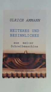 Heiteres und Besinnliches aus meiner Schreibmaschine