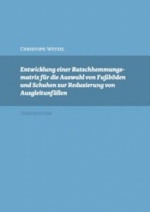Entwicklung einer Rutschhemmungsmatrix für die Auswahl von Fußböden und Schuhen