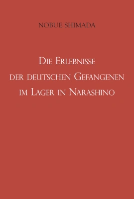 Die Erlebnisse der deutschen Gefangenen im Lager in Narashino