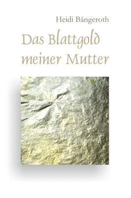 Das Blattgold meiner Mutter