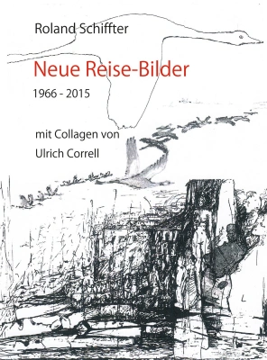 Neue Reise-Bilder 1966-2015