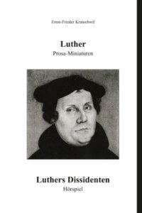 Luther – Prosa-Miniaturen | Luthers Dissidenten – Hörspiel
