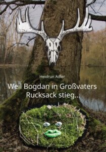 Weil Bogdan in Großvaters Rucksack stieg …