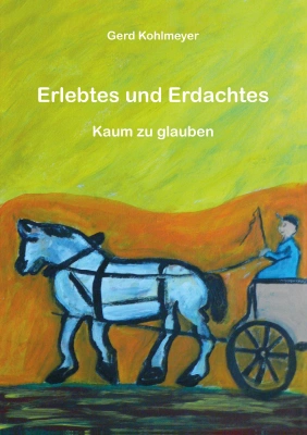 Erlebtes und Erdachtes
