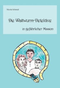 Die Wattwurm-Detektive in gefährlicher Mission