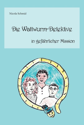 Die Wattwurm-Detektive in gefährlicher Mission