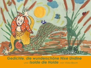 Gedichte, die wunderschöne Nixe Undine und Isolde die Holde