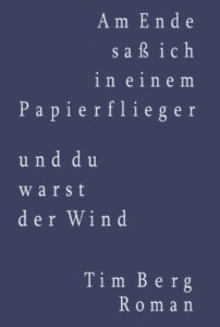 Am Ende saß ich in einem Papierflieger und du warst der Wind