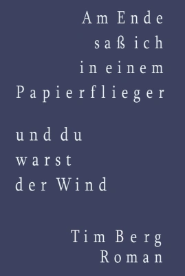 Am Ende saß ich in einem Papierflieger und du warst der Wind
