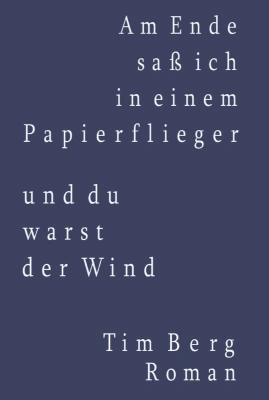 Am Ende saß ich in einem Papierflieger und du warst der Wind
