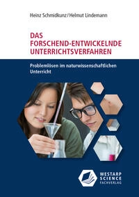 Das Forschend-entwickelnde Unterrichtsverfahren. Problemlösen im naturwissenschaftlichen Unterricht