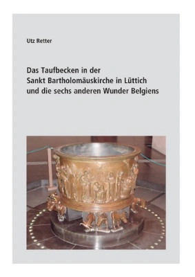 Das Taufbecken in der Sankt Bartholomäuskirche in Lüttich und die sechs anderen