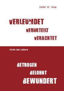 Verleumdet, verurteilt, verachtet – betrogen, belohnt, bewundert