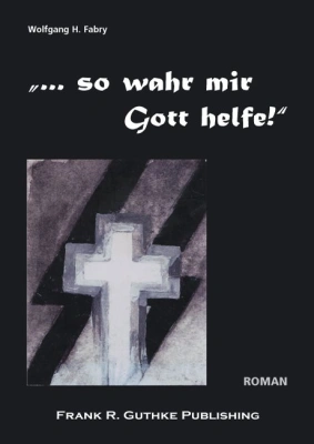 "... so wahr mir Gott helfe!"