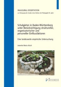 Schulgärten in Baden-Württemberg unter Berücksichtigung struktureller, organisatorischer und personeller Einflussfaktoren