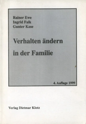 Verhalten ändern in der Familie. Ein Programm für Eltern zur Selbsthilfe... / Ve