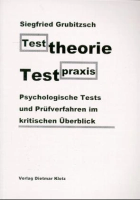 Testtheorie - Testpraxis. Psychologische Tests und Prüfverfahren im kritischen Ü