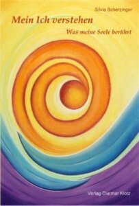 Mein Ich verstehen – Was meine Seele berührt