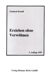 Erziehen ohne Verwöhnen. Ein Ausweg / Erziehen ohne Verwöhnen