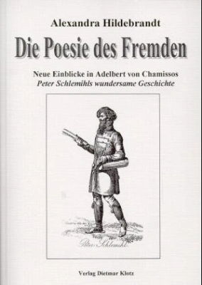 "Die Poesie des Fremden. Neue Einblicke in Adelbert von Chamissos... / "Die Poes