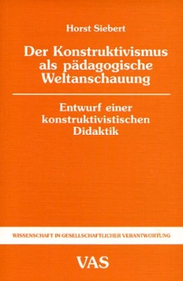 Der Konstruktivismus als pädagogische Weltanschauung