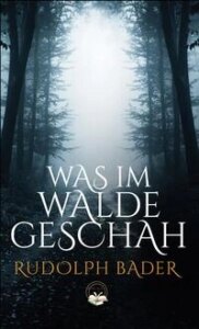 Was im Walde geschah