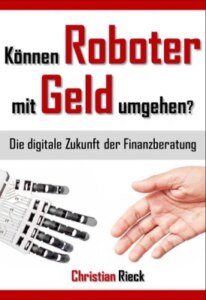 Können Roboter mit Geld umgehen? Die digitale Zukunft der Finanzberatung