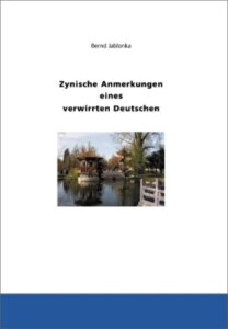Zynische Anmerkungen eines verwirrten Deutschen