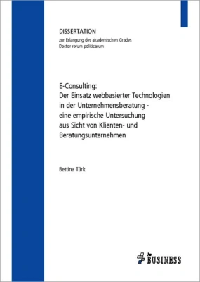 E-Consulting: Der Einsatz webbasierter Technologien in der Unternehmensberatung