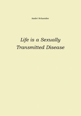 Life is a Sexually Transmitted Disease