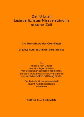 Der Urknall, bedauerlichstes Missverständnis unserer Zeit