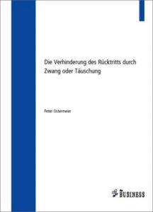 Die Verhinderung des Rücktritts durch Zwang oder Täuschung