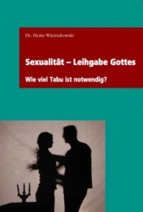 Sexualität – Leihgabe Gottes