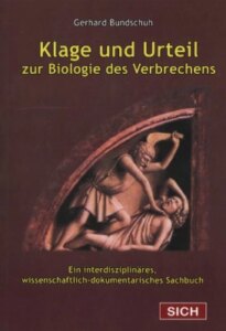 Klage und Urteil, zur Biologie des Verbrechens