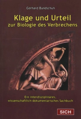 Klage und Urteil, zur Biologie des Verbrechens