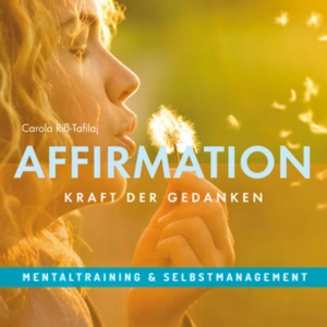 AFFIRMATION – Kraft der Gedanken
