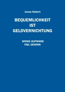 Bequemlichkeit ist Geldvernichtung