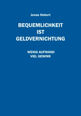 Bequemlichkeit ist Geldvernichtung
