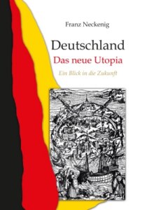 Deutschland – Das neue Utopia