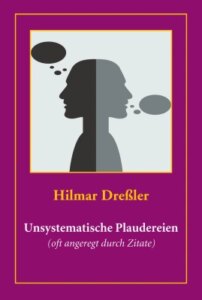 Unsystematische Plaudereien (oft angeregt durch Zitate)