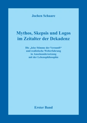 Mythos, Skepsis und Logos im Zeitalter der Dekadenz - Erster Band