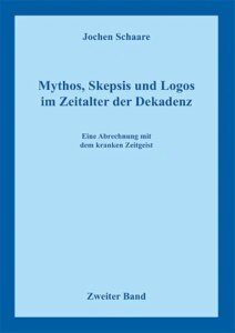 Mythos, Skepsis und Logos im Zeitalter der Dekadenz Band 2