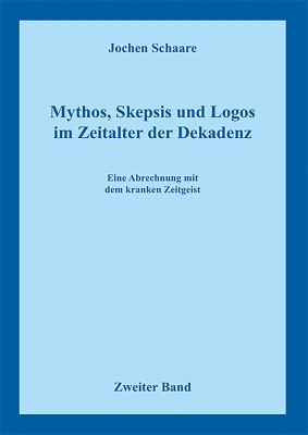 Mythos, Skepsis und Logos im Zeitalter der Dekadenz Band 2