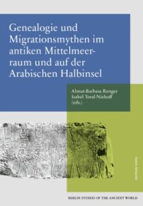 Genealogie und Migrationsmythen im antiken Mittelmeerraum und auf der Arabischen