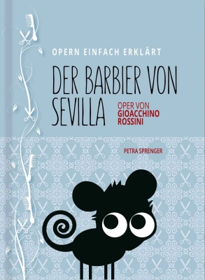 DER BARBIER VON SEVILLA – Oper von Gioachino Rossini