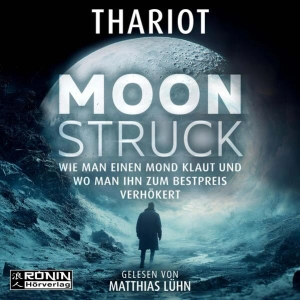 Moonstruck – Wie man einen Mond klaut und wo man ihn zum Bestpreis verhökert
