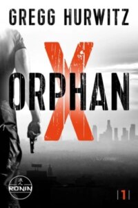 Orphan X. Ein Orphan X Thriller von Gregg Hurwitz