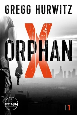 Orphan X. Ein Orphan X Thriller von Gregg Hurwitz